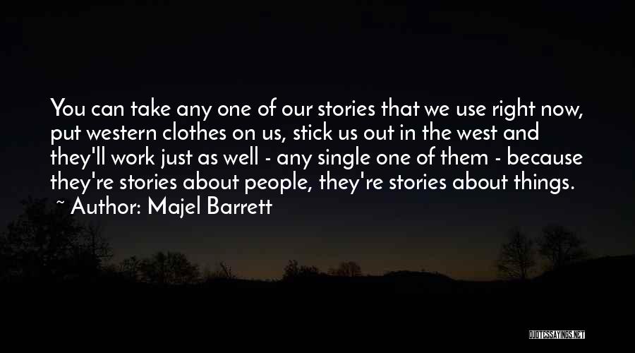 Majel Barrett Quotes: You Can Take Any One Of Our Stories That We Use Right Now, Put Western Clothes On Us, Stick Us