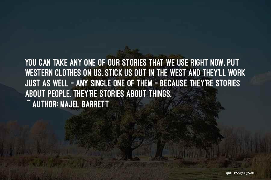 Majel Barrett Quotes: You Can Take Any One Of Our Stories That We Use Right Now, Put Western Clothes On Us, Stick Us