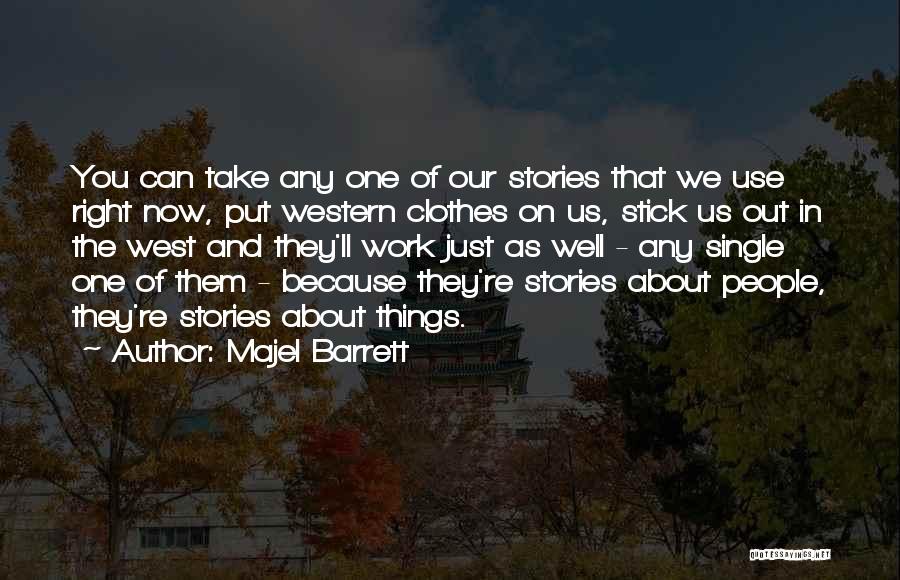 Majel Barrett Quotes: You Can Take Any One Of Our Stories That We Use Right Now, Put Western Clothes On Us, Stick Us