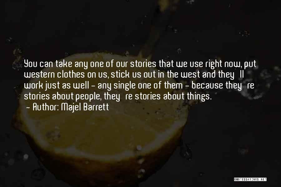 Majel Barrett Quotes: You Can Take Any One Of Our Stories That We Use Right Now, Put Western Clothes On Us, Stick Us