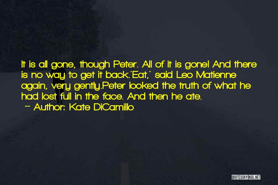 Kate DiCamillo Quotes: It Is All Gone, Though Peter. All Of It Is Gone! And There Is No Way To Get It Back.'eat,'