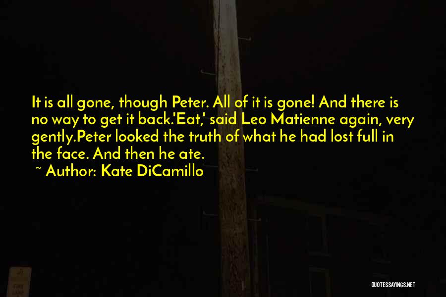 Kate DiCamillo Quotes: It Is All Gone, Though Peter. All Of It Is Gone! And There Is No Way To Get It Back.'eat,'