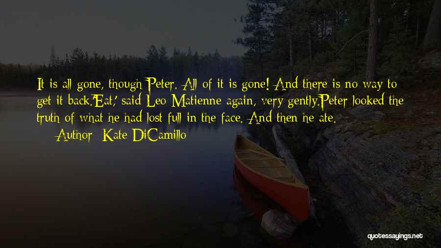 Kate DiCamillo Quotes: It Is All Gone, Though Peter. All Of It Is Gone! And There Is No Way To Get It Back.'eat,'