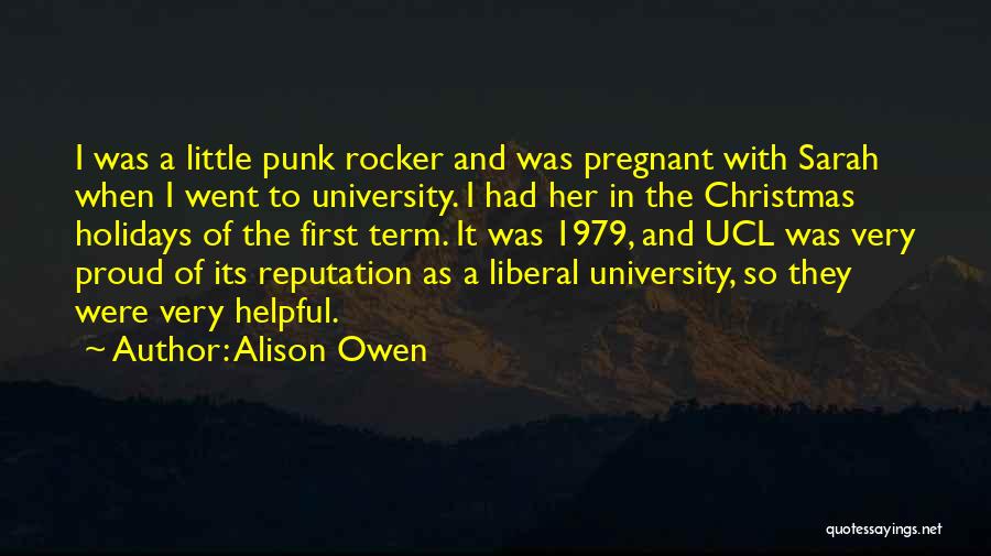 Alison Owen Quotes: I Was A Little Punk Rocker And Was Pregnant With Sarah When I Went To University. I Had Her In