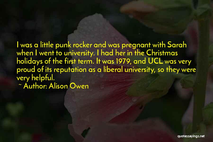 Alison Owen Quotes: I Was A Little Punk Rocker And Was Pregnant With Sarah When I Went To University. I Had Her In