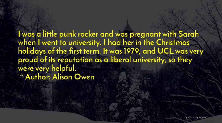 Alison Owen Quotes: I Was A Little Punk Rocker And Was Pregnant With Sarah When I Went To University. I Had Her In