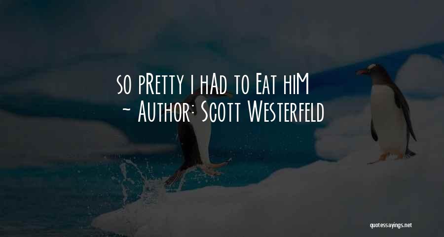 Scott Westerfeld Quotes: So Pretty I Had To Eat Him