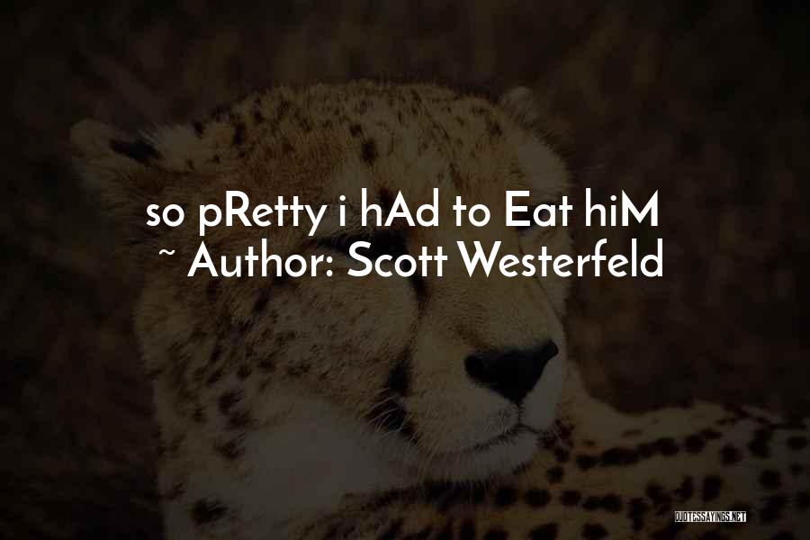 Scott Westerfeld Quotes: So Pretty I Had To Eat Him