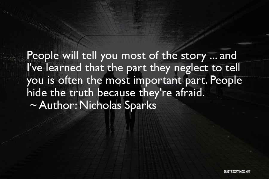 Nicholas Sparks Quotes: People Will Tell You Most Of The Story ... And I've Learned That The Part They Neglect To Tell You
