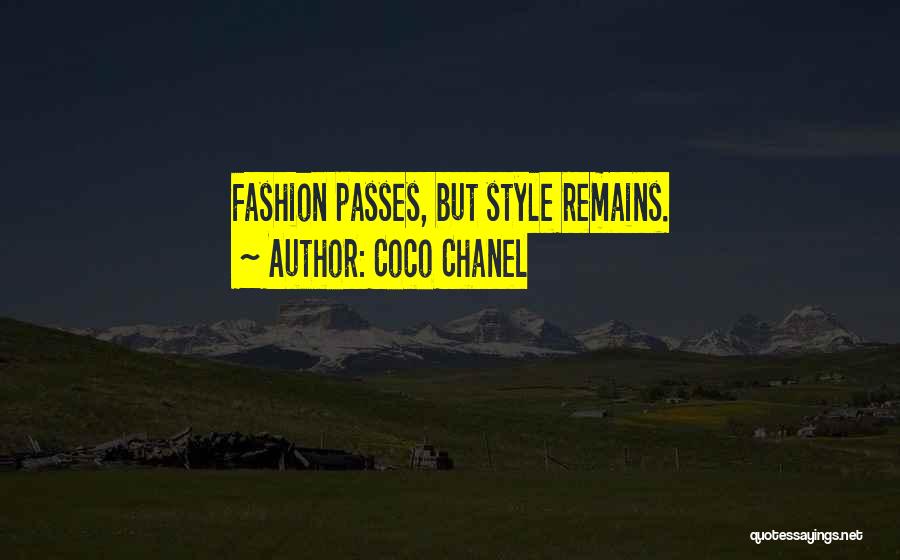 Coco Chanel Quotes: Fashion Passes, But Style Remains.