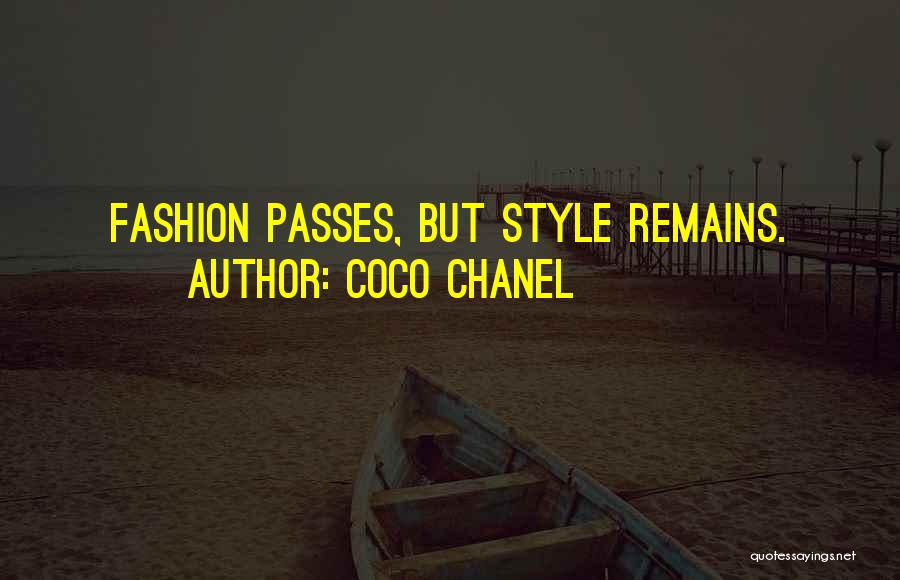 Coco Chanel Quotes: Fashion Passes, But Style Remains.