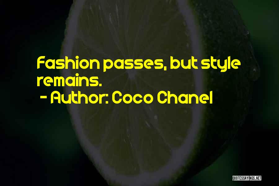 Coco Chanel Quotes: Fashion Passes, But Style Remains.