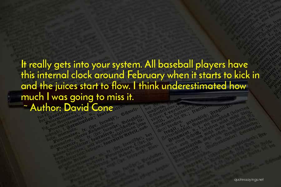 David Cone Quotes: It Really Gets Into Your System. All Baseball Players Have This Internal Clock Around February When It Starts To Kick