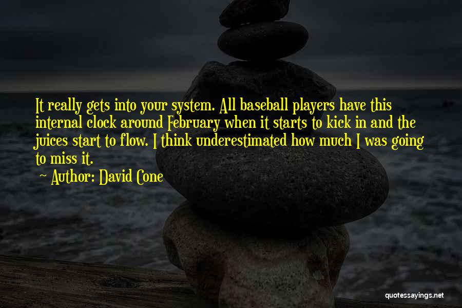 David Cone Quotes: It Really Gets Into Your System. All Baseball Players Have This Internal Clock Around February When It Starts To Kick