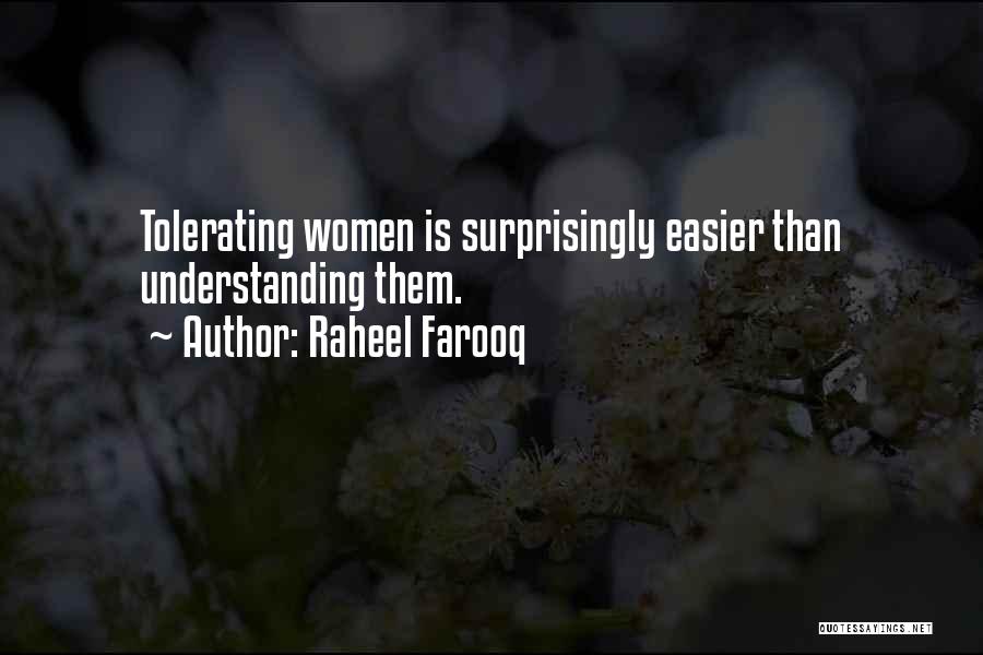 Raheel Farooq Quotes: Tolerating Women Is Surprisingly Easier Than Understanding Them.