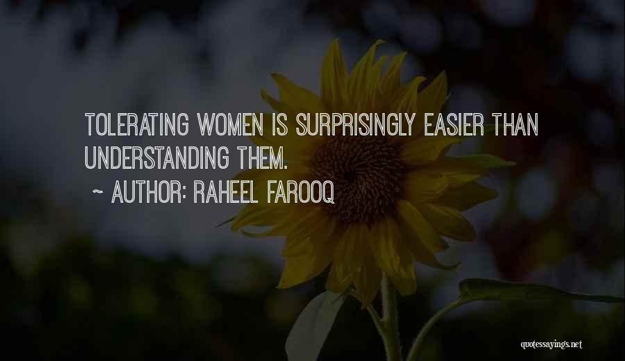 Raheel Farooq Quotes: Tolerating Women Is Surprisingly Easier Than Understanding Them.