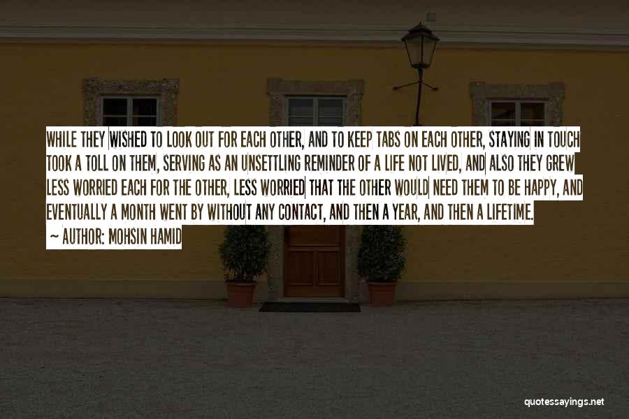 Mohsin Hamid Quotes: While They Wished To Look Out For Each Other, And To Keep Tabs On Each Other, Staying In Touch Took