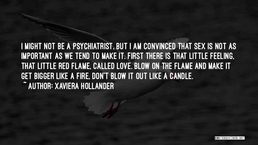 Xaviera Hollander Quotes: I Might Not Be A Psychiatrist, But I Am Convinced That Sex Is Not As Important As We Tend To