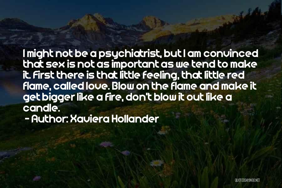 Xaviera Hollander Quotes: I Might Not Be A Psychiatrist, But I Am Convinced That Sex Is Not As Important As We Tend To