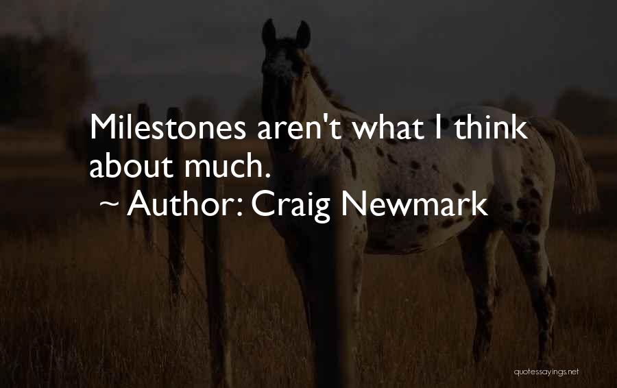 Craig Newmark Quotes: Milestones Aren't What I Think About Much.