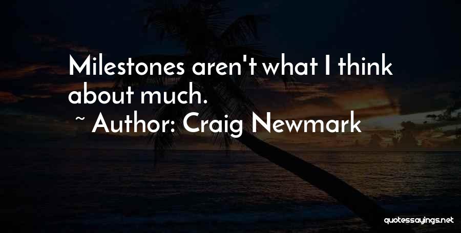 Craig Newmark Quotes: Milestones Aren't What I Think About Much.