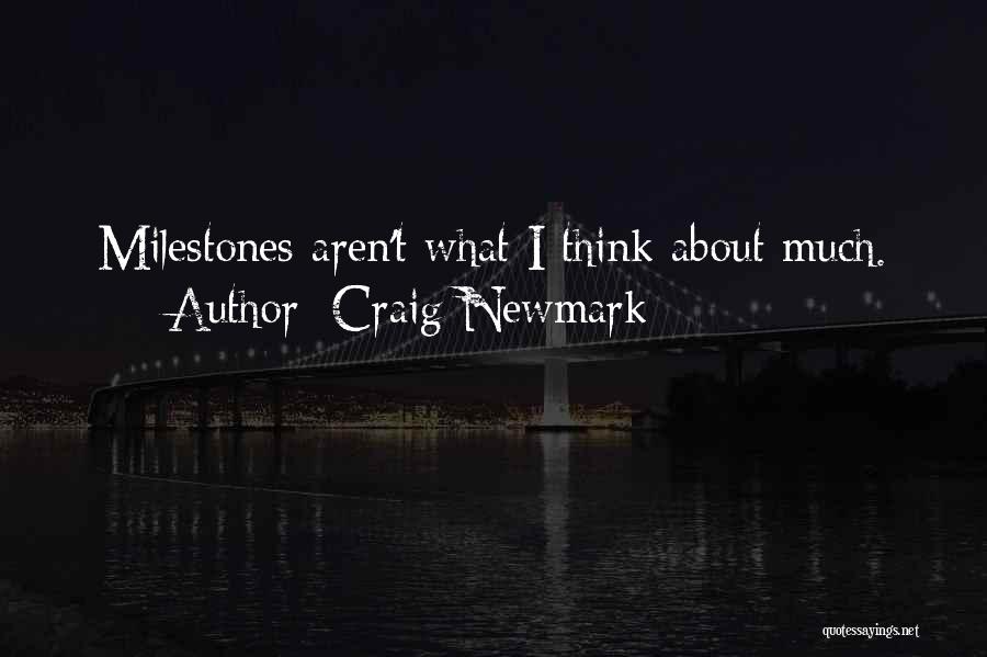 Craig Newmark Quotes: Milestones Aren't What I Think About Much.