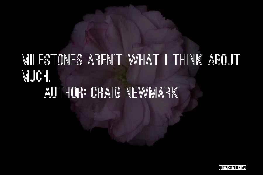 Craig Newmark Quotes: Milestones Aren't What I Think About Much.