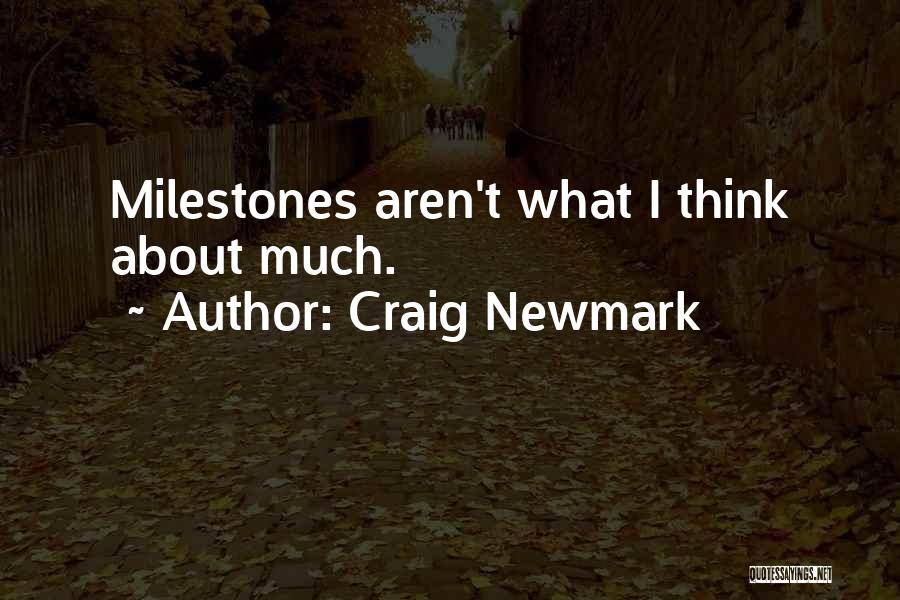 Craig Newmark Quotes: Milestones Aren't What I Think About Much.