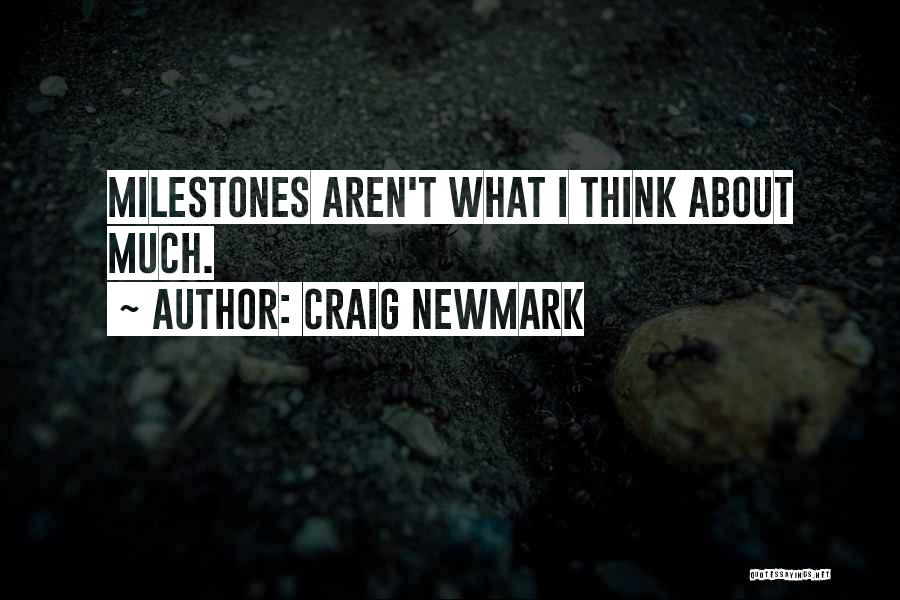 Craig Newmark Quotes: Milestones Aren't What I Think About Much.