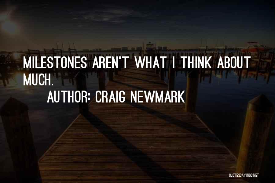 Craig Newmark Quotes: Milestones Aren't What I Think About Much.