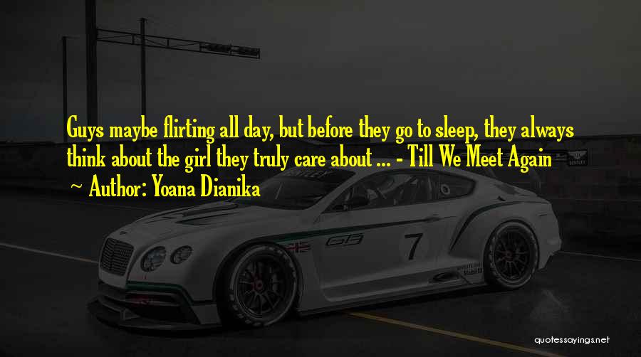 Yoana Dianika Quotes: Guys Maybe Flirting All Day, But Before They Go To Sleep, They Always Think About The Girl They Truly Care