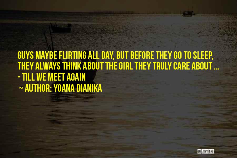 Yoana Dianika Quotes: Guys Maybe Flirting All Day, But Before They Go To Sleep, They Always Think About The Girl They Truly Care