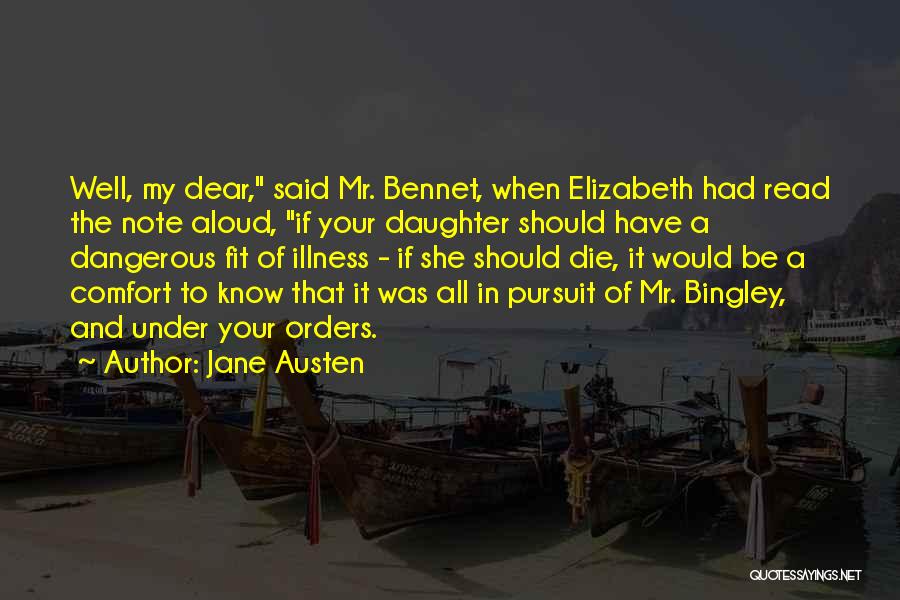 Jane Austen Quotes: Well, My Dear, Said Mr. Bennet, When Elizabeth Had Read The Note Aloud, If Your Daughter Should Have A Dangerous