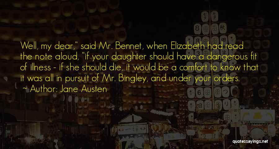 Jane Austen Quotes: Well, My Dear, Said Mr. Bennet, When Elizabeth Had Read The Note Aloud, If Your Daughter Should Have A Dangerous