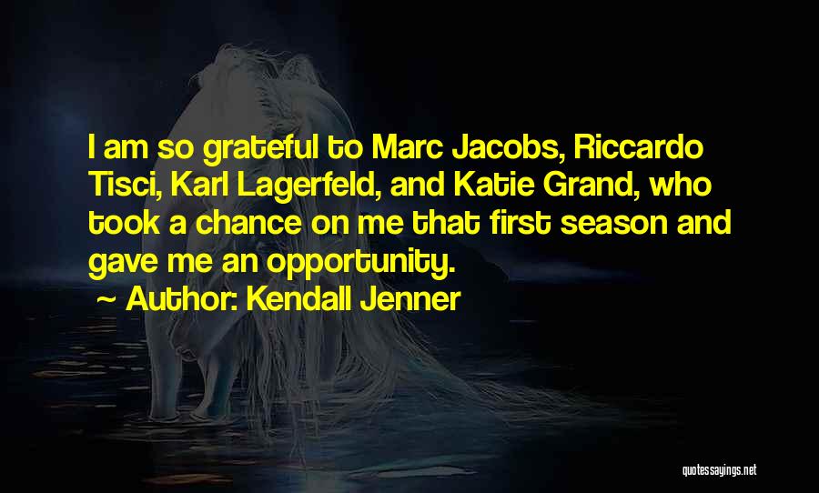 Kendall Jenner Quotes: I Am So Grateful To Marc Jacobs, Riccardo Tisci, Karl Lagerfeld, And Katie Grand, Who Took A Chance On Me
