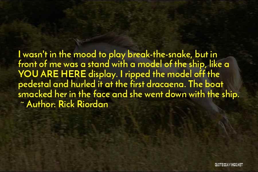 Rick Riordan Quotes: I Wasn't In The Mood To Play Break-the-snake, But In Front Of Me Was A Stand With A Model Of