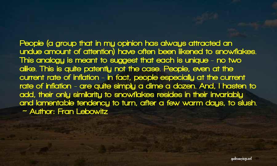 Fran Lebowitz Quotes: People (a Group That In My Opinion Has Always Attracted An Undue Amount Of Attention) Have Often Been Likened To