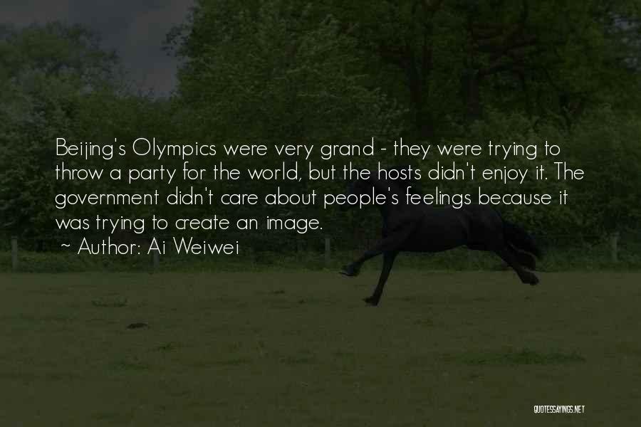 Ai Weiwei Quotes: Beijing's Olympics Were Very Grand - They Were Trying To Throw A Party For The World, But The Hosts Didn't