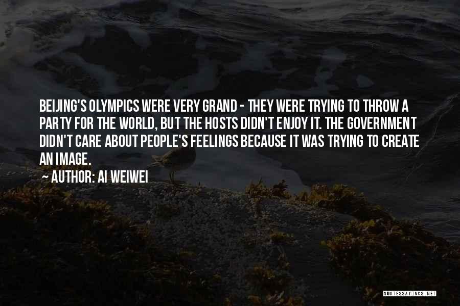 Ai Weiwei Quotes: Beijing's Olympics Were Very Grand - They Were Trying To Throw A Party For The World, But The Hosts Didn't