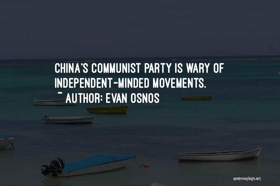 Evan Osnos Quotes: China's Communist Party Is Wary Of Independent-minded Movements.