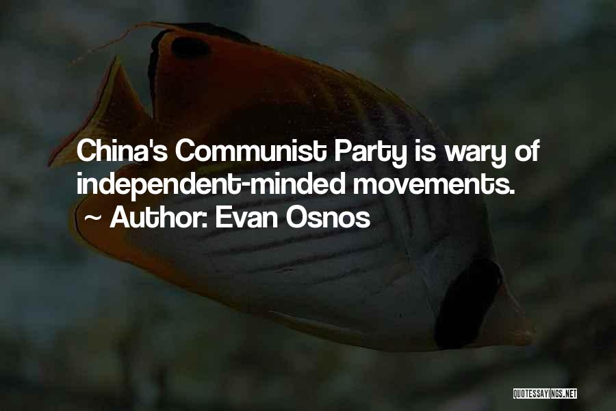 Evan Osnos Quotes: China's Communist Party Is Wary Of Independent-minded Movements.