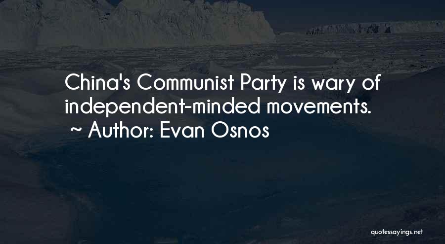 Evan Osnos Quotes: China's Communist Party Is Wary Of Independent-minded Movements.