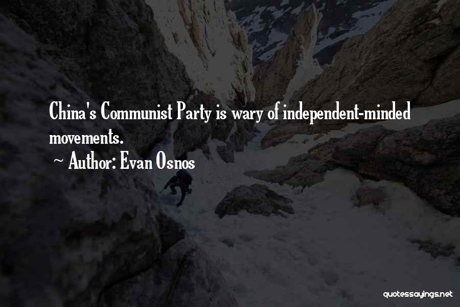 Evan Osnos Quotes: China's Communist Party Is Wary Of Independent-minded Movements.