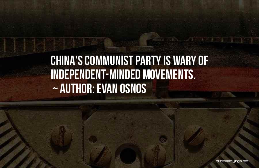 Evan Osnos Quotes: China's Communist Party Is Wary Of Independent-minded Movements.