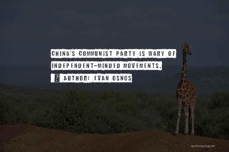 Evan Osnos Quotes: China's Communist Party Is Wary Of Independent-minded Movements.