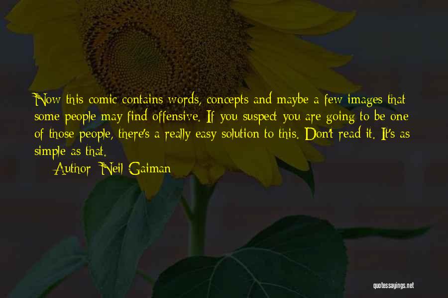 Neil Gaiman Quotes: Now This Comic Contains Words, Concepts And Maybe A Few Images That Some People May Find Offensive. If You Suspect