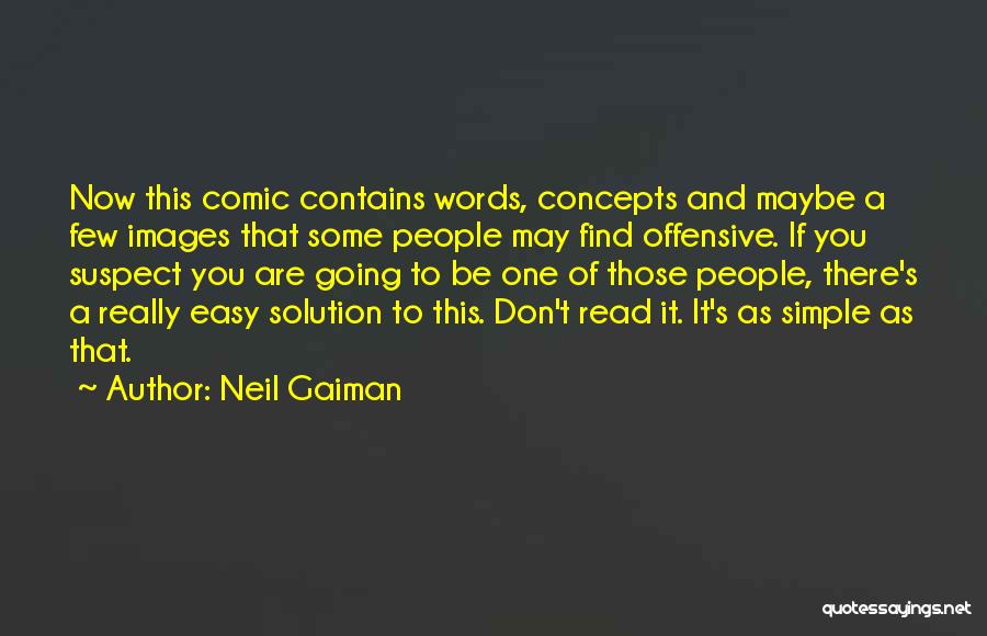 Neil Gaiman Quotes: Now This Comic Contains Words, Concepts And Maybe A Few Images That Some People May Find Offensive. If You Suspect