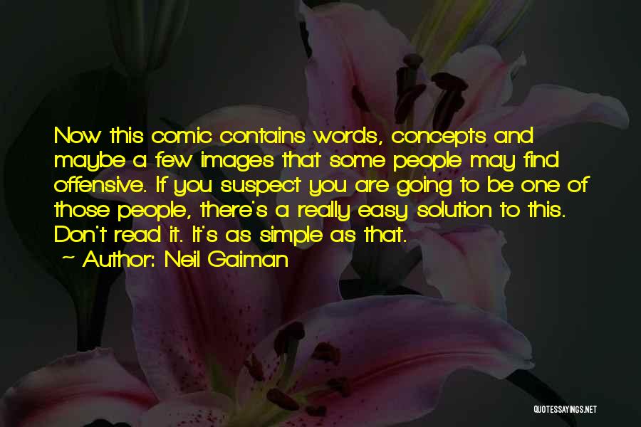 Neil Gaiman Quotes: Now This Comic Contains Words, Concepts And Maybe A Few Images That Some People May Find Offensive. If You Suspect