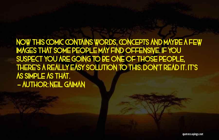 Neil Gaiman Quotes: Now This Comic Contains Words, Concepts And Maybe A Few Images That Some People May Find Offensive. If You Suspect