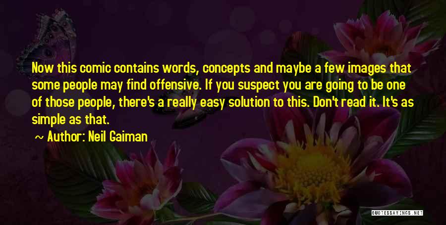 Neil Gaiman Quotes: Now This Comic Contains Words, Concepts And Maybe A Few Images That Some People May Find Offensive. If You Suspect